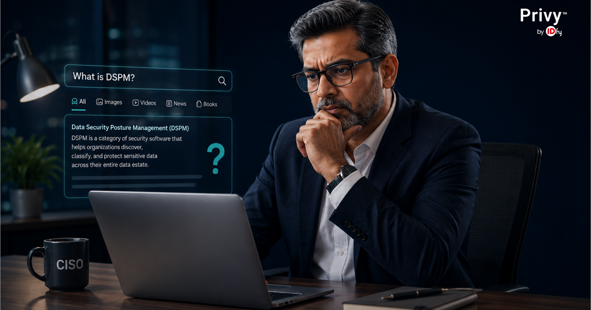 What Is DSPM and Why Every Indian CISO Should Care About It in 2026